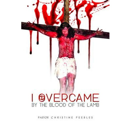 I Overcame By The Blood Of The Lamb - eBook