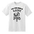 thumbnail image 1 of All You Need is Love and A Pug T Shirt for Man White,XXL, 1 of 1