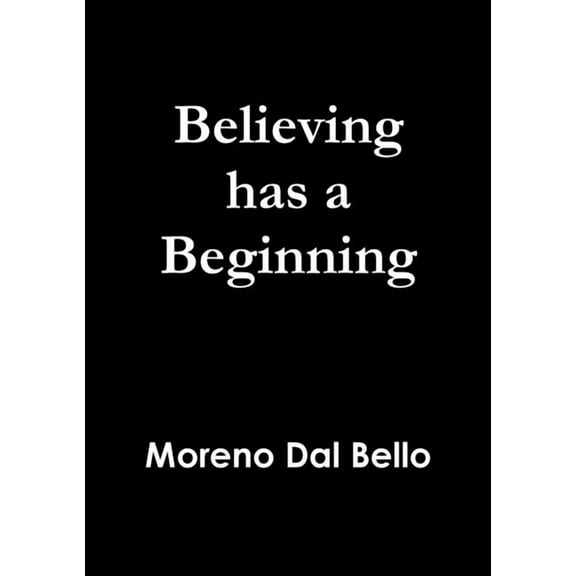 Believing has a Beginning, (Paperback)