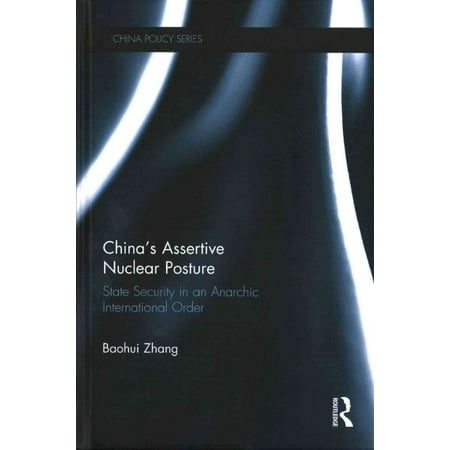 China's Assertive Nuclear Posture: State Security in an Anarchic International Order