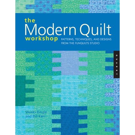 The Modern Quilt Workshop : Patterns, Techniques, and Designs from the Funquilts Studio (Paperback)