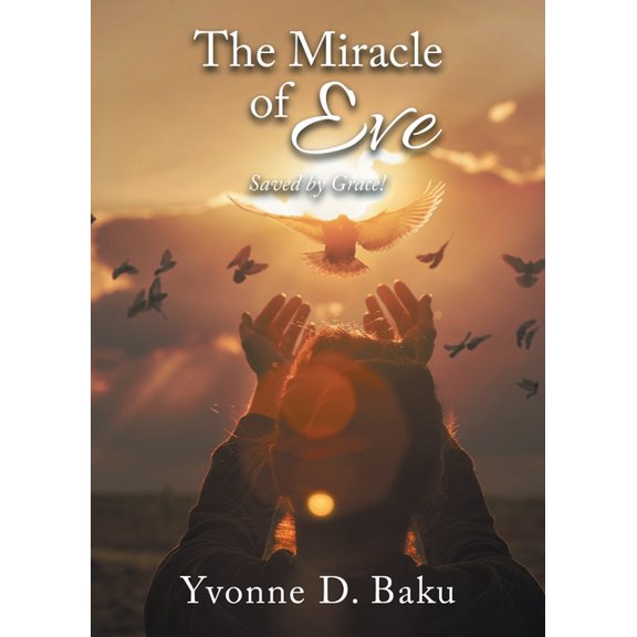 The Miracle of Eve: Saved by Grace! (Latest Edition), (Paperback)