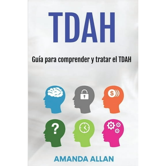 Tdah: Guía para comprender y tratar el TDAH, (Paperback)