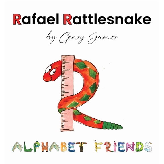 Alphabet Friends Rafael Rattlesnake: A Story About Saying Sorry, Book 18, (Hardcover)