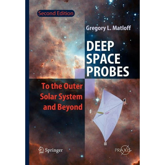 Deep Space Probes: To the Outer Solar System and Beyond, (Paperback)