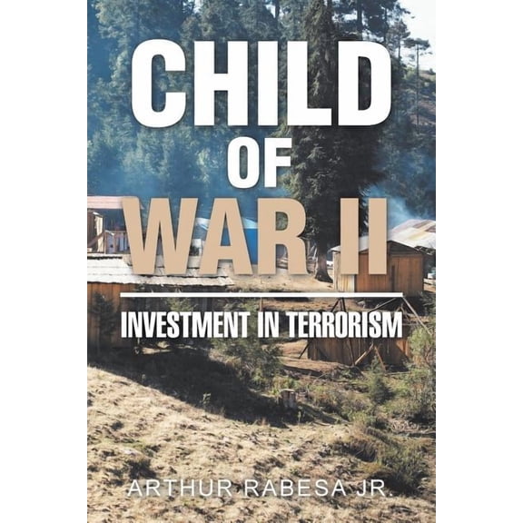 Child of War Ll: Investment in Terrorism (Paperback)