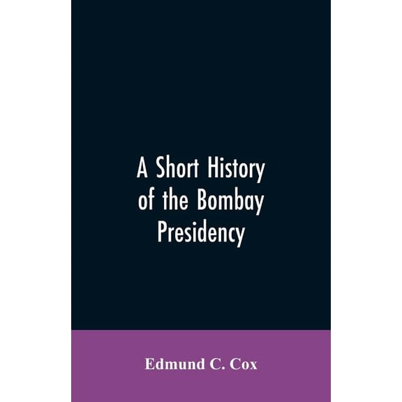 A Short History of the Bombay Presidency, (Paperback)