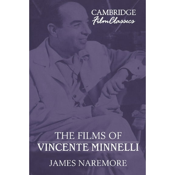 Cambridge Film Classics The Films of Vincente Minnelli, (Hardcover)