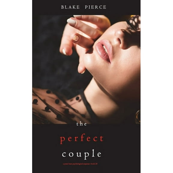 The Perfect Couple (A Jessie Hunt Psychological Suspense Thriller-Book Twenty) (Hardcover)