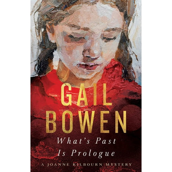 A Joanne Kilbourn Mystery: What's Past Is Prologue : A Joanne Kilbourn Mystery (Series #21) (Hardcover)