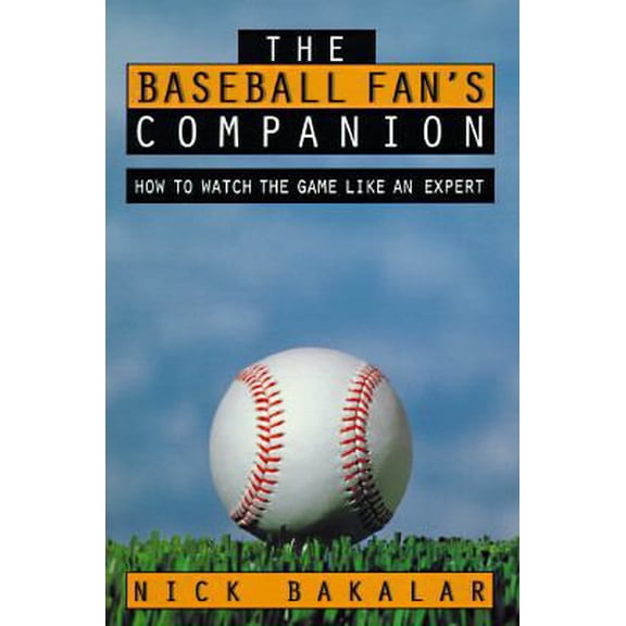 Pre-Owned The Baseball Fan's Companion: How to Master the Subtleties of the World's Most Complex Team Sport and Learn to Watch the Game Like an Expert (Paperback) 0028608488 9780028608488