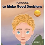 Teacher and Therapist Toolbox: I Choose: I Choose to Make Good Decisions: A Rhyming Picture Book About Making Good Decisions (Hardcover)