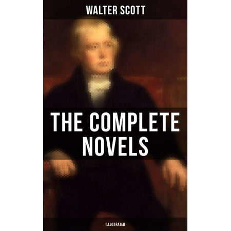 WALTER SCOTT: The Complete Novels (Illustrated) -