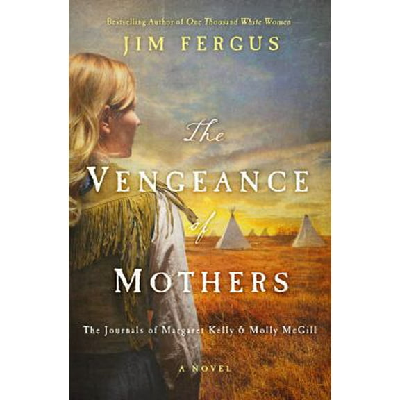 Pre-Owned The Vengeance of Mothers: The Journals of Margaret Kelly & Molly McGill: A Novel (Hardcover) 1250093422 9781250093424