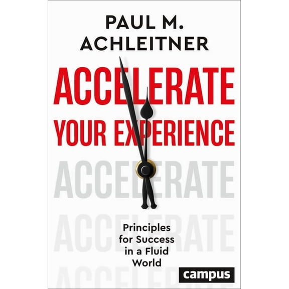 Accelerate Your Experience: Principles for Success in a Fluid World, (Hardcover)
