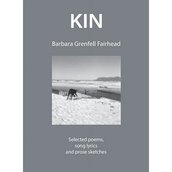 Kin: Selected poems, song lyrics and prose sketches, (Paperback)
