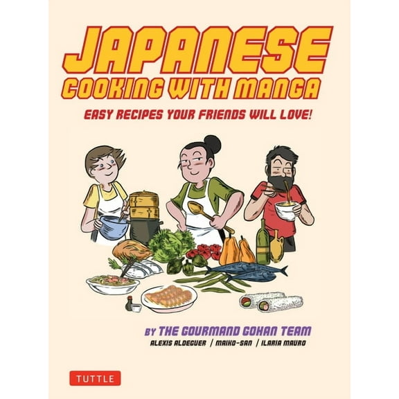 Japanese Cooking with Manga: 59 Easy Recipes Your Friends Will Love!, (Paperback)