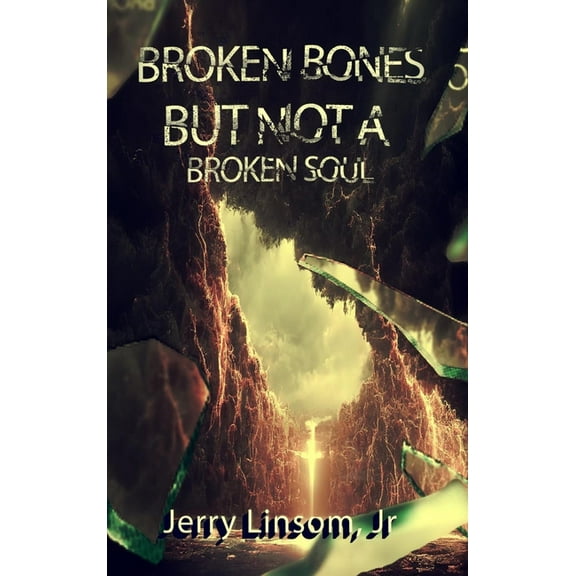 Broken Bones But Not A Broken Soul, (Hardcover)