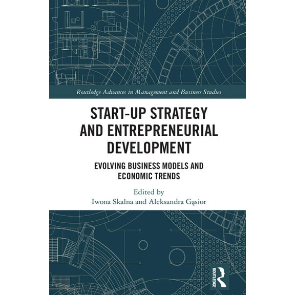 Routledge Advances in Management and Bus Start-up Strategy and Entrepreneurial Development: Evolving Business Models and Economic Trends, (Hardcover)