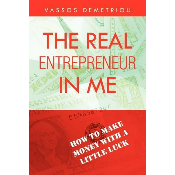 Real Entrepreneur in Me : How to Make Money With a Little Luck