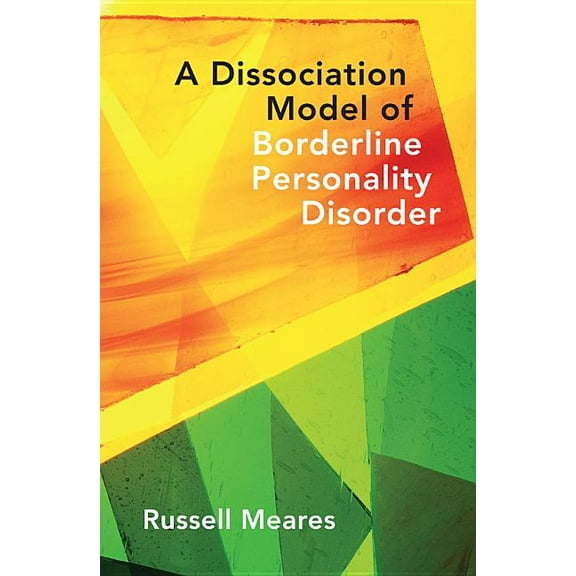 Norton Interpersonal Neurobiology Dissociation Model of Borderline Personality Disorder, (Hardcover)