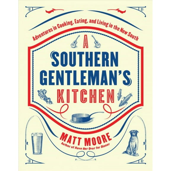 Pre-Owned Southern Living a Southern Gentleman's Kitchen: Adventures in Cooking, Eating, and Living in the New South (Hardcover) 0848743679 9780848743673