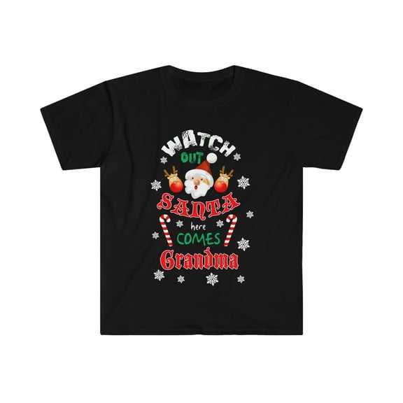 Watch out Santa here comes Unisex T-shirt S-3XL Grandma Christmas Xmas