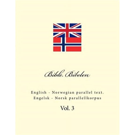 Bible. Bibelen: English - Norwegian Parallel Text. Engelsk - Norsk Parallellkorpus (Paperback)