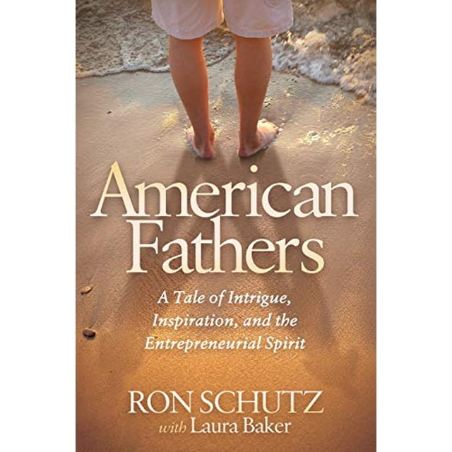 American Fathers: A Tale of Intrigue, Inspiration, and the Entrepreneurial Spirit