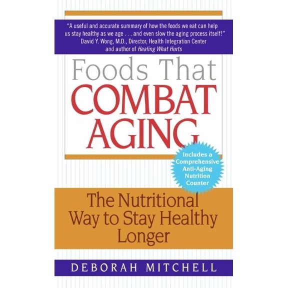 Lynn Sonberg Books Foods That Combat Aging: The Nutritional Way to Stay Healthy Longer, (Paperback)