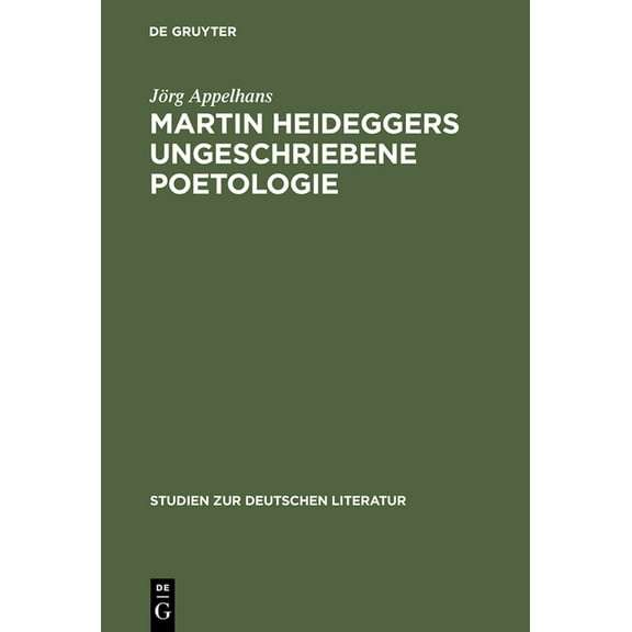 Studien Zur Deutschen Literatur Martin Heideggers ungeschriebene Poetologie, Book 163, (Hardcover)