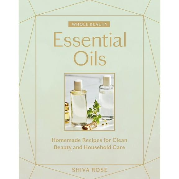 Whole Beauty: Essential Oils - Hardcover