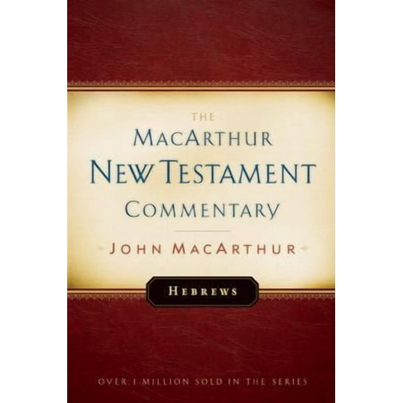MacArthur New Testament Commentary Series: Hebrews MacArthur New Testament Commentary (Series #27) (Hardcover)
