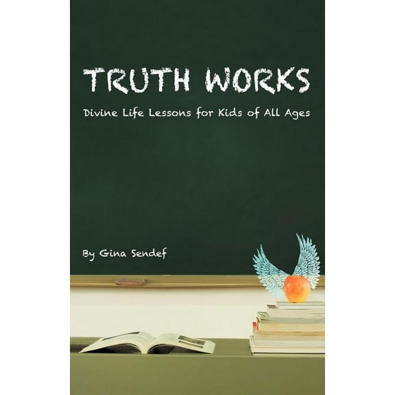 Truth Works: Divine Life Lessons for Kids of All Ages (Paperback)
