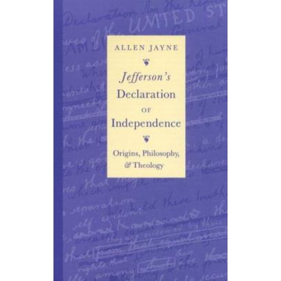 Pre-Owned Jefferson's Declaration of Independence: Origins, Philosophy, and Theology (Paperback) 0813190037 9780813190037