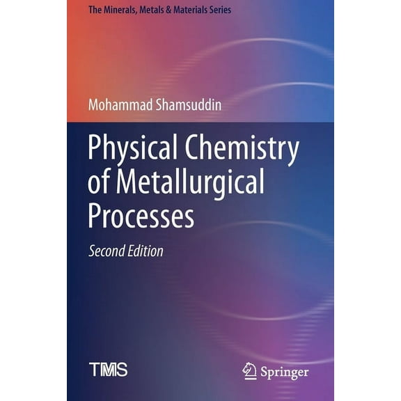 Minerals, Metals & Materials Physical Chemistry of Metallurgical Processes, Second Edition, (Paperback)