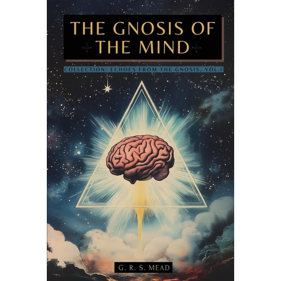 Echoes from the Gnosis The Gnosis of the Mind: The hidden Gnostic teachings on the Mind, the Soul, and divine realization   Echoes from the Gno, Book 1, (Paperback)