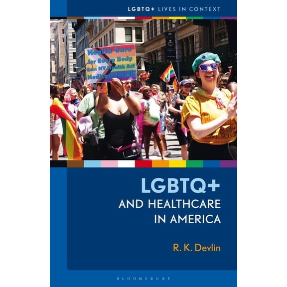 LGBTQ  Lives in Context LGBTQ  and Healthcare in America, (Hardcover)
