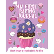 My First Baking Journal Blank Recipe & Coloring Book For Girls : Cooking Journal Notebook With Coloring Pages (Paperback)