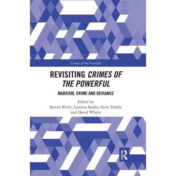 Crimes of the Powerful Revisiting Crimes of the Powerful: Marxism, Crime and Deviance, (Paperback)