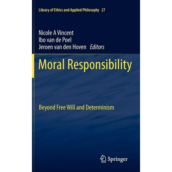 Library of Ethics and Applied Philosophy Moral Responsibility: Beyond Free Will and Determinism, Book 27, (Hardcover)