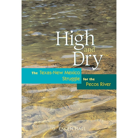 High and Dry: The Texas-New Mexico Struggle for the Pecos River (Revised), (Paperback)