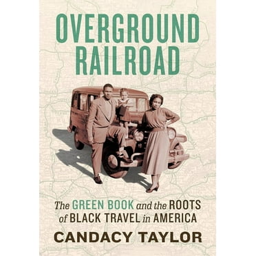 Overground Railroad : The Green Book and the Roots of Black Travel in America (Hardcover)