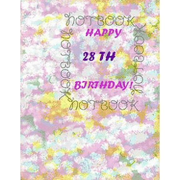 Happy 28Th Birthday !: each page will be better than the previous one !!!, (Paperback)