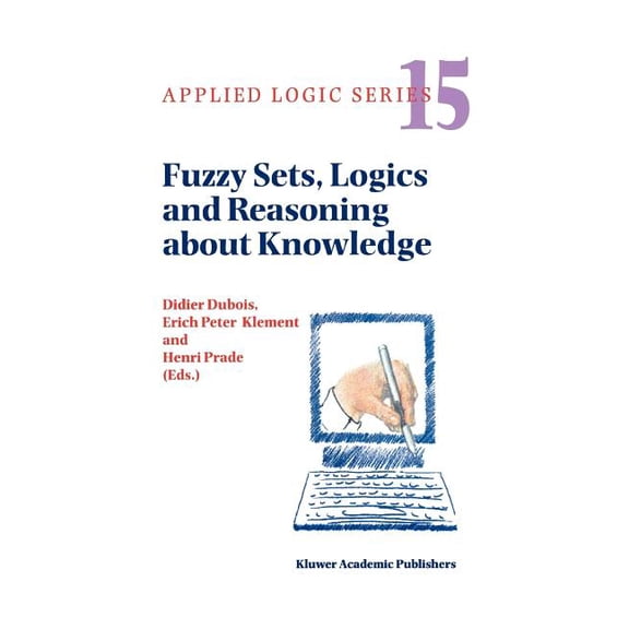 Applied Logic Fuzzy Sets, Logics and Reasoning about Knowledge, Book 15, (Paperback)