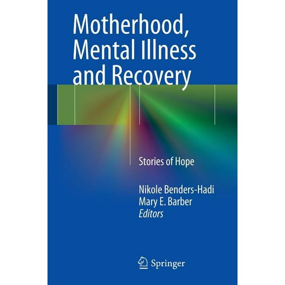 Motherhood, Mental Illness and Recovery: Stories of Hope, (Paperback)