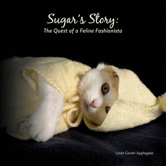 Sugar's Story: The Quest of a Feline Fashionista (Paperback)