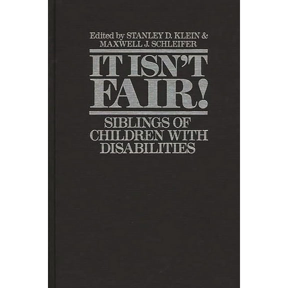 It Isn't Fair! Siblings of Children with Disabilities, (Hardcover)