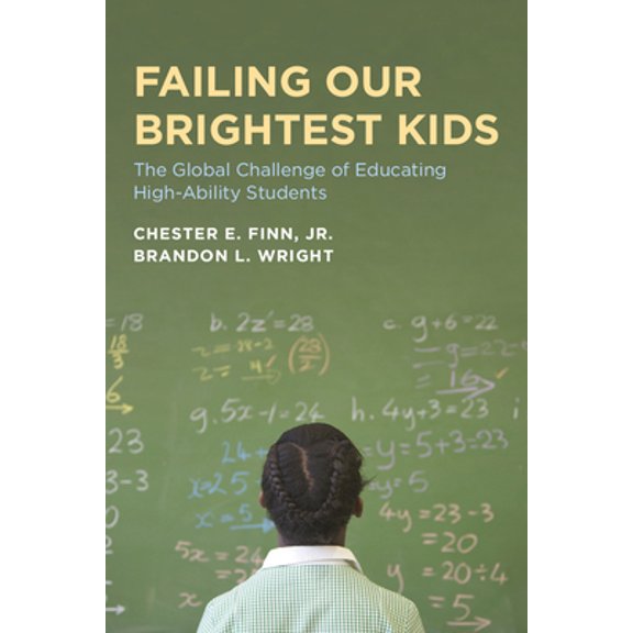 Pre-Owned Failing Our Brightest Kids: The Global Challenge of Educating High-Ability Students (Paperback) 1612508413 9781612508412
