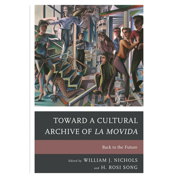 Toward a Cultural Archive of la Movida: Back to the Future, (Hardcover)